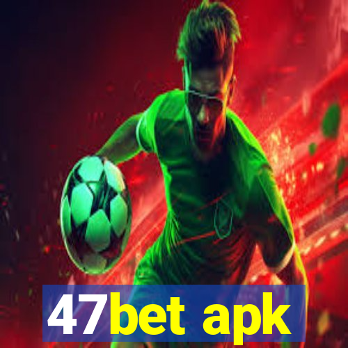 47bet apk